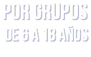 Por grupos de 6 a 18 años