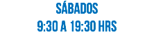 Sábados 9:30 a 19:30 hrs
